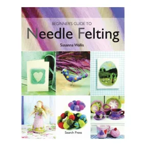 Search Press Books Beginners Guide To Needle Felting*